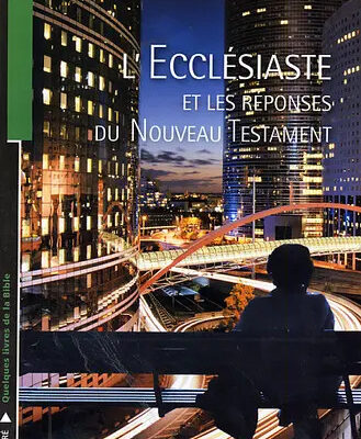 01D77D5F-A11E-45A3-A32B-85312F687BC7 L’Ecclésiaste et les réponses du Nouveau Testament