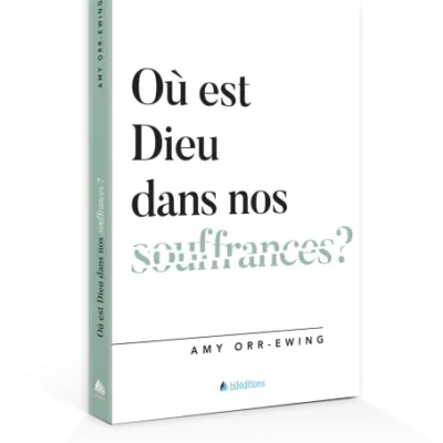 Où Est Dieu dans Nos Souffrances ?