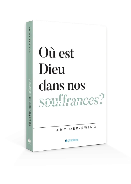 Où Est Dieu dans Nos Souffrances ?