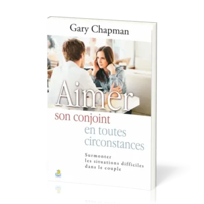 Aimer son conjoint en toutes circonstances