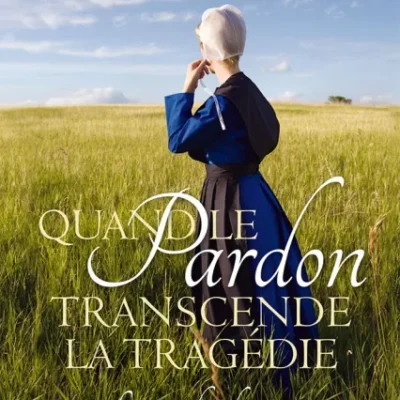 Quand le pardon transcende la tragédie