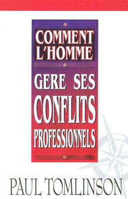 Comment l’homme gère ses conflits professionnels