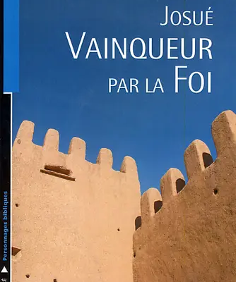 Josué, vainqueur par la foi