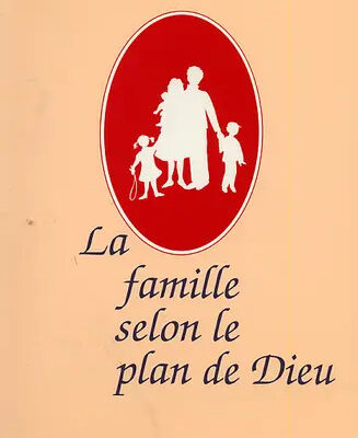 La Famille selon le plan de Dieu