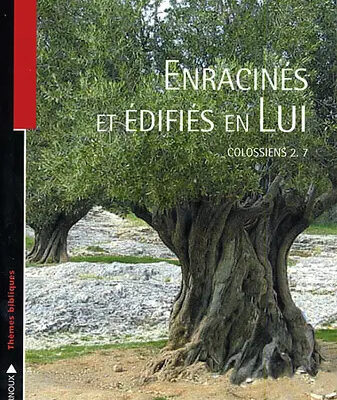 CE6206C7-5EF6-4FD3-AE7F-50E4D7AC5E11 Enracinés et édifiés en Lui