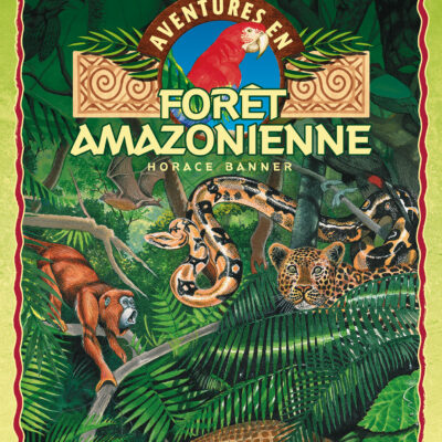 Aventures en forêt amazonienne