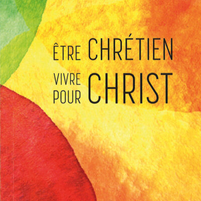 FC520_Etre_chrétien_XL Être chrétien, vivre pour Christ