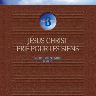 Billeter Prie.indd Jésus-Christ prie pour les siens