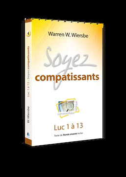 Soyez 04 Compatissants (Commentaire biblique sur Luc 1 à 13)