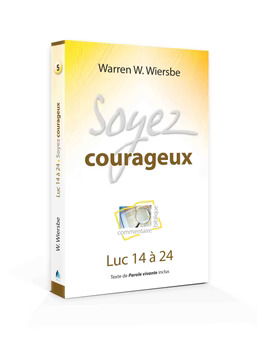 Soyez Courageux 05 (Commentaire Biblique sur Luc Vol 2)