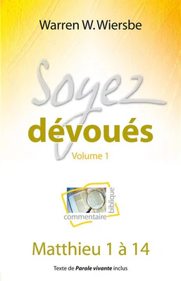 Soyez Dévoués 01 (Commentaire Biblique sur Matthieu 1 à 14)