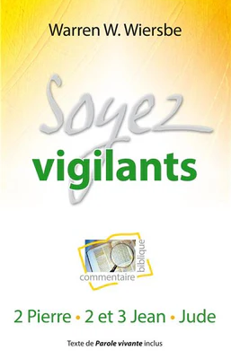 Soyez Vigilants 22 (Commentaire Biblique sur 2 Pierre, 2 et 3 Jean et Jude)
