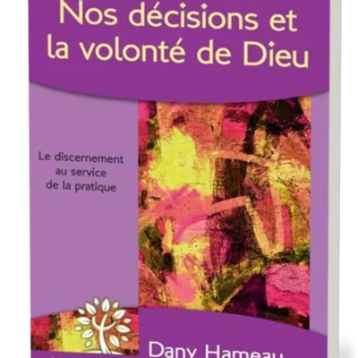 Nos Décisions et la Volonté de Dieu