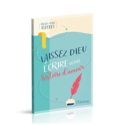 Laissez Dieu écrire votre histoire d'amour