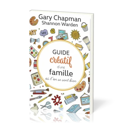 Guide créatif d'une famille où l'on se sent bien